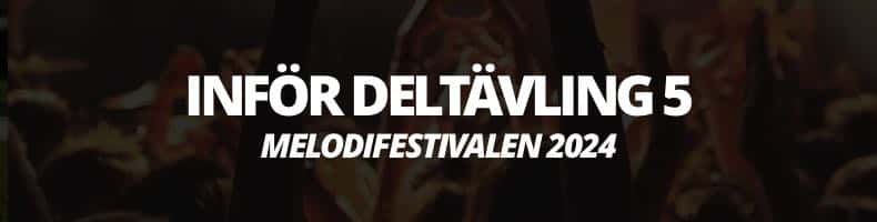 Deltävling 5 i Melodifestivalen 2024 odds, artister, bidrag