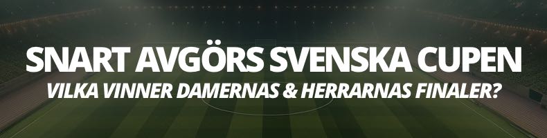 Svenska Cupen finaler 2024 oddsen, spelschema, datum, damer & herrar