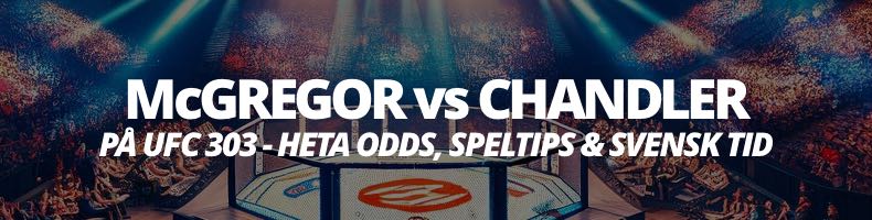 McGregor vs Chandler i UFC 303 - odds, speltips, datum & svensk tid