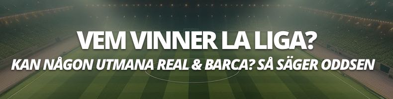 Vem vinner La Liga 2024/2025? Odds & speltips
