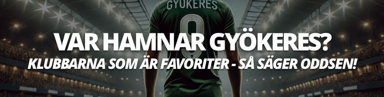 Var hamnar Viktor Gyökeres? Klubberna som är favoriter enligt oddsen