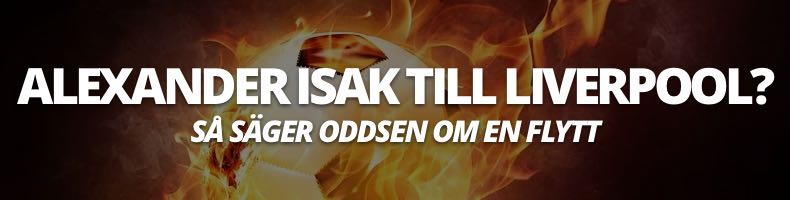Alexander Isak övergång Liverpool? - Så säger oddsen!