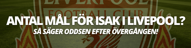 Hur många mål gör Isak i Liverpool? Så säger oddsen!