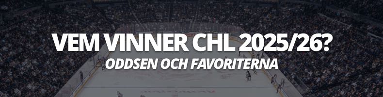 Vem vinner CHL 2025/2026? - Oddsen på favoriterna!