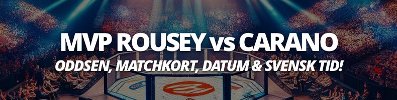 MMA: MVP Rousey vs Carano 2026, odds, datum, svensk tid & matchkort