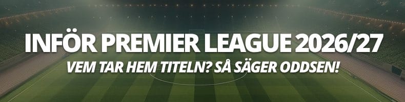 Vem vinner Premier League 2026/2027? - Så säger oddsen